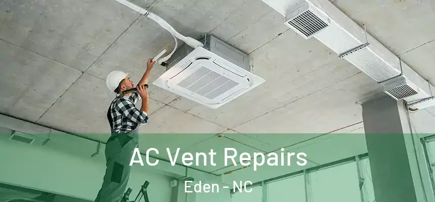  AC Vent Repairs Eden - NC