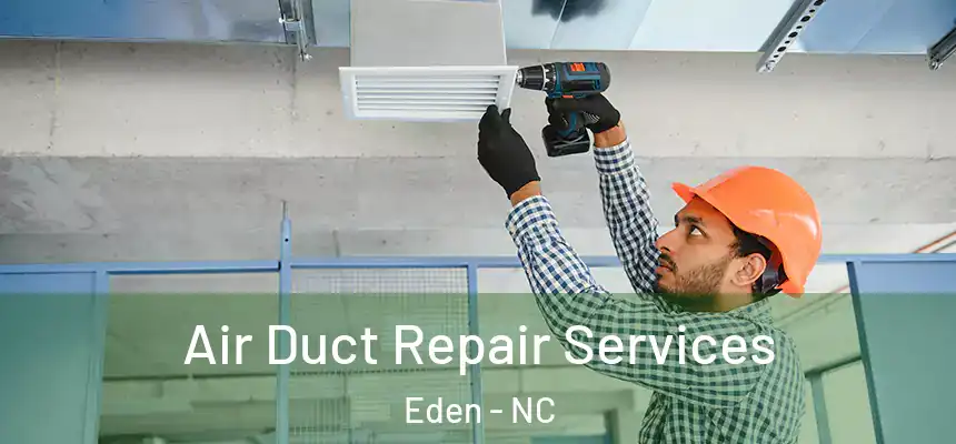  Air Duct Repair Services Eden - NC