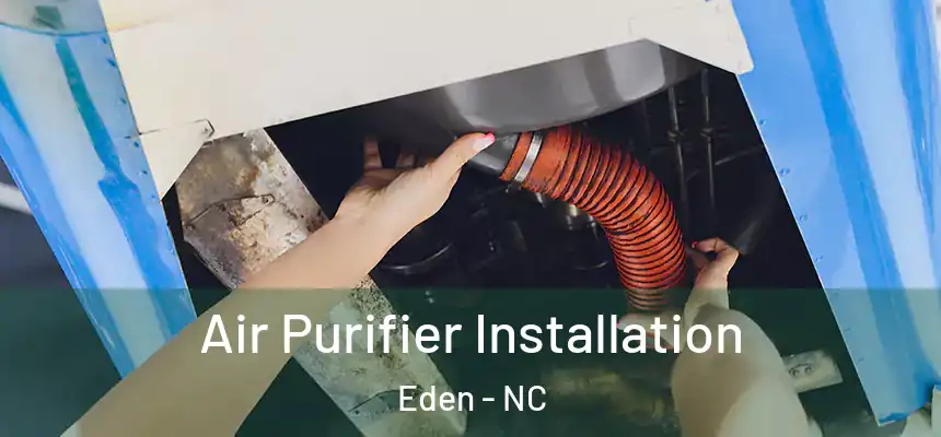  Air Purifier Installation Eden - NC