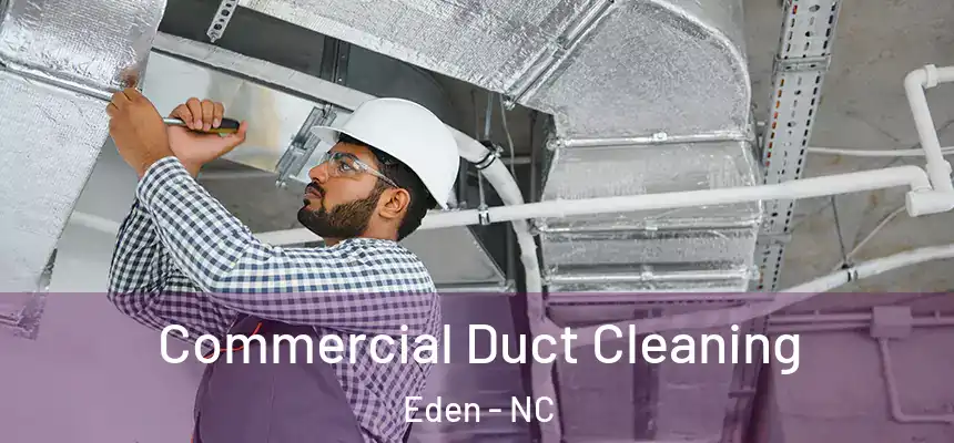  Commercial Duct Cleaning Eden - NC