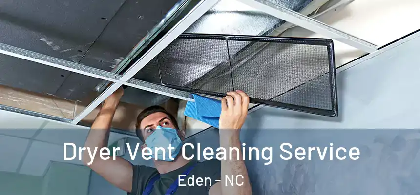  Dryer Vent Cleaning Service Eden - NC