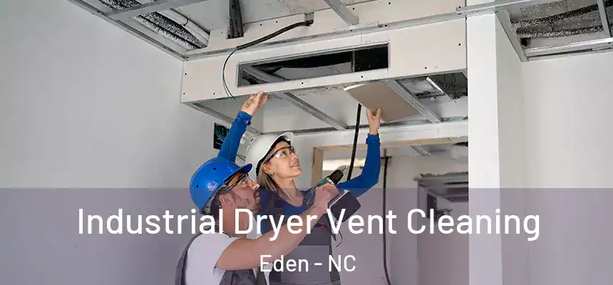  Industrial Dryer Vent Cleaning Eden - NC