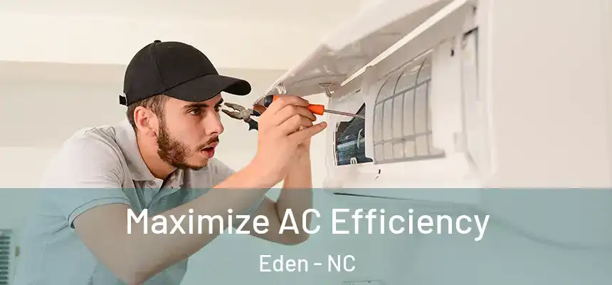  Maximize AC Efficiency Eden - NC