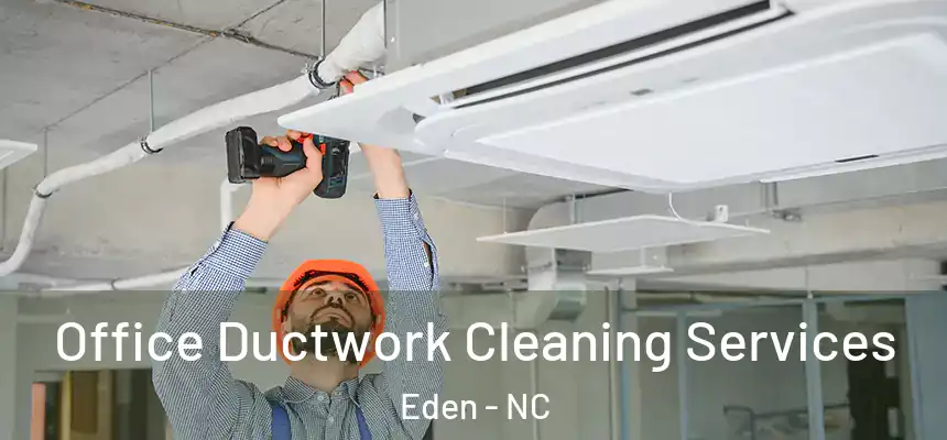  Office Ductwork Cleaning Services Eden - NC