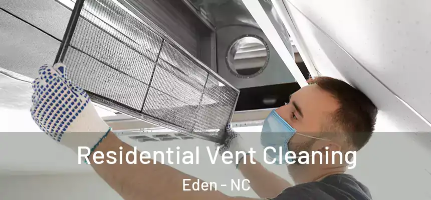  Residential Vent Cleaning Eden - NC