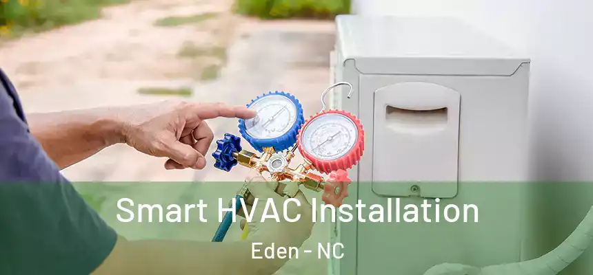  Smart HVAC Installation Eden - NC